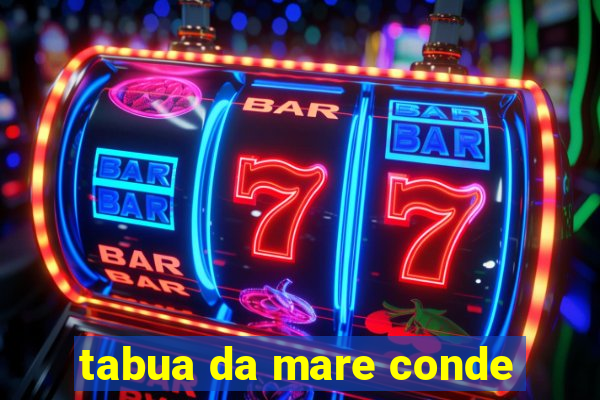 tabua da mare conde